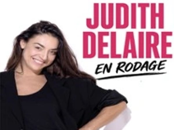 Judith Delaire, En Rodage