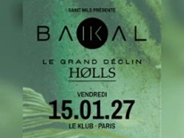 Baïkal + Le Grand Déclin + Hølls
