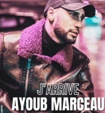 Ayoub Marceau, J'arrive !