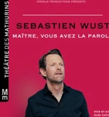 Sébastien Wust, Maître, Vous Avez la Parole
