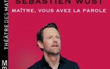 Sébastien Wust, Maître, Vous Avez la Parole