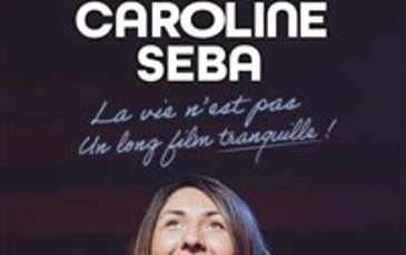 Caroline Seba dans La vie n'est pas un long film tranquille !