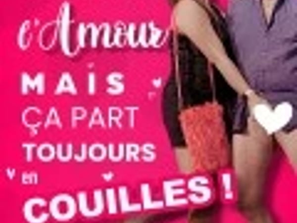 C'est beau l'amour, mais ça part toujours en couilles !