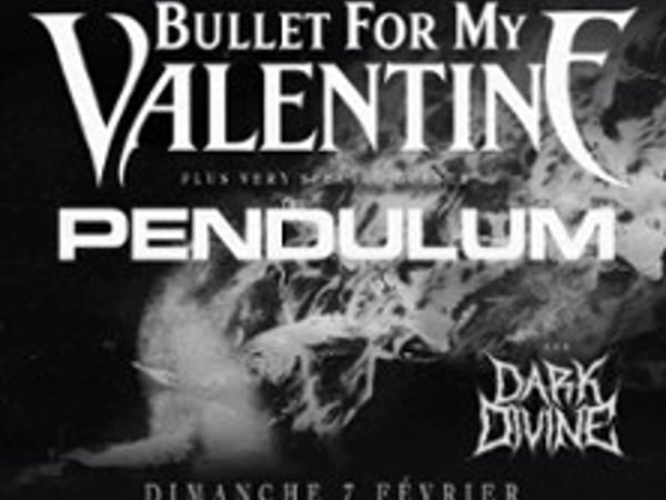 Bullet For My Valentine + Very special guest : Pendulum