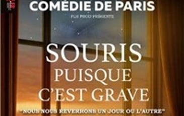 Souris puisque c'est grave