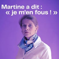 Martine a dit : « Je m'en fous ! »