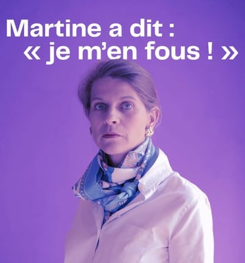Martine a dit : « Je m'en fous ! »