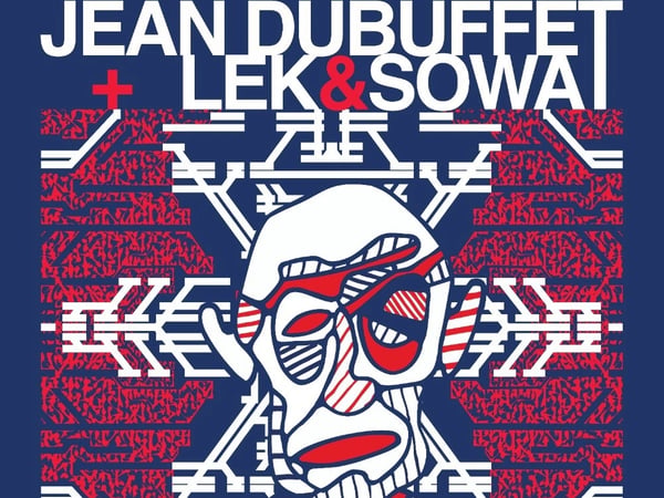 Jean Dubuffet et Lek et Sowat, 1 et 2 = 6 Mains