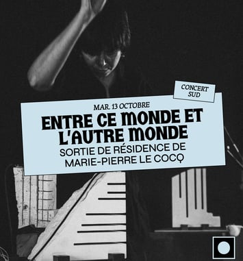 Entre ce monde et l’autre monde - résidence de Marie-Pierre Le Cocq