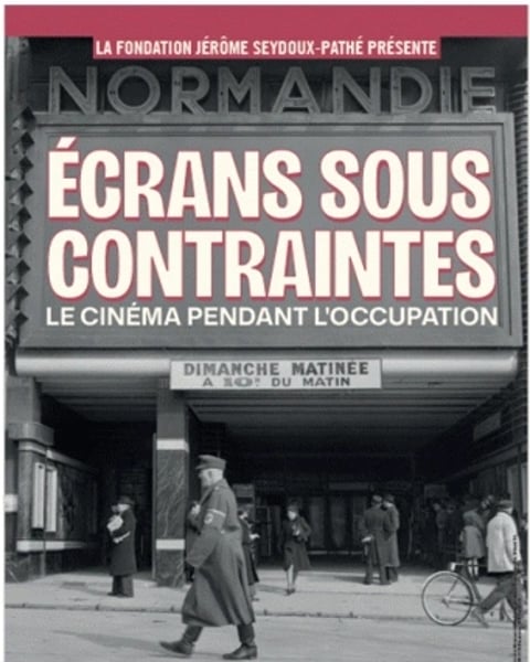 Écrans sous contraintes : le cinéma pendant l'Occupation