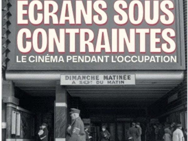 Écrans sous contraintes : le cinéma pendant l'Occupation