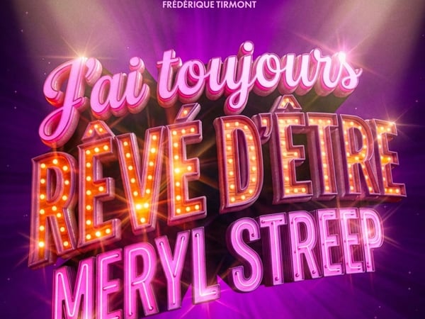 J'ai toujours rêvé d'être Meryl Streep