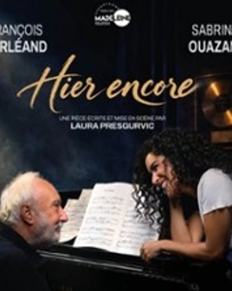 Hier Encore - Théâtre de la Madeleine, Paris