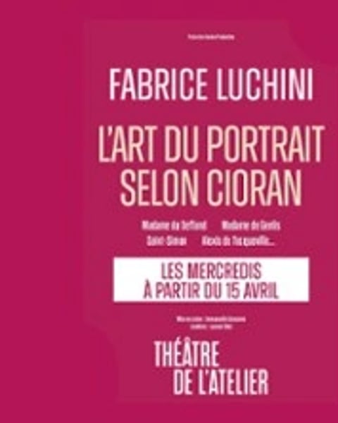 Fabrice Luchini - L'Art du Portrait Selon Cioran - Théâtre de l'Atelier, Paris