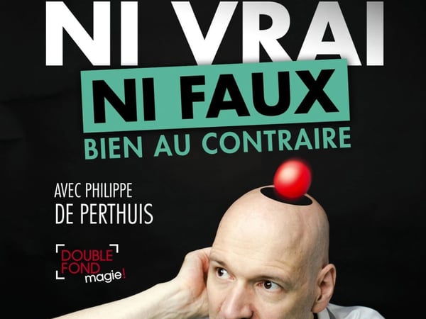 Ni vrai ni faux bien au contraire avec Philippe de Perthuis