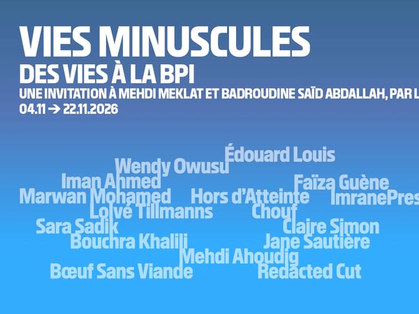Vies minuscules • Des vies à la Bpi