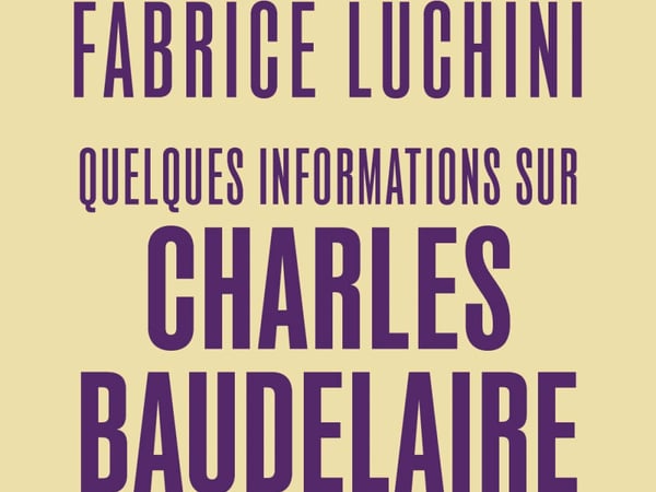 Fabrice Luchini, Quelques informations sur Charles Baudelaire